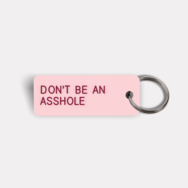 DON'T BE AN ASSHOLE Keytag