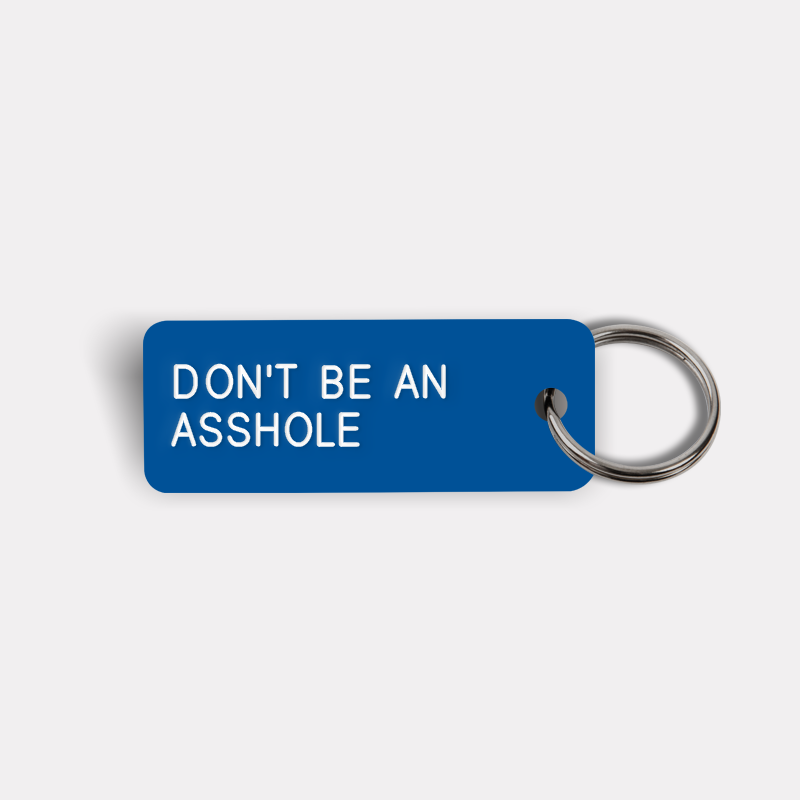 DON'T BE AN ASSHOLE Keytag