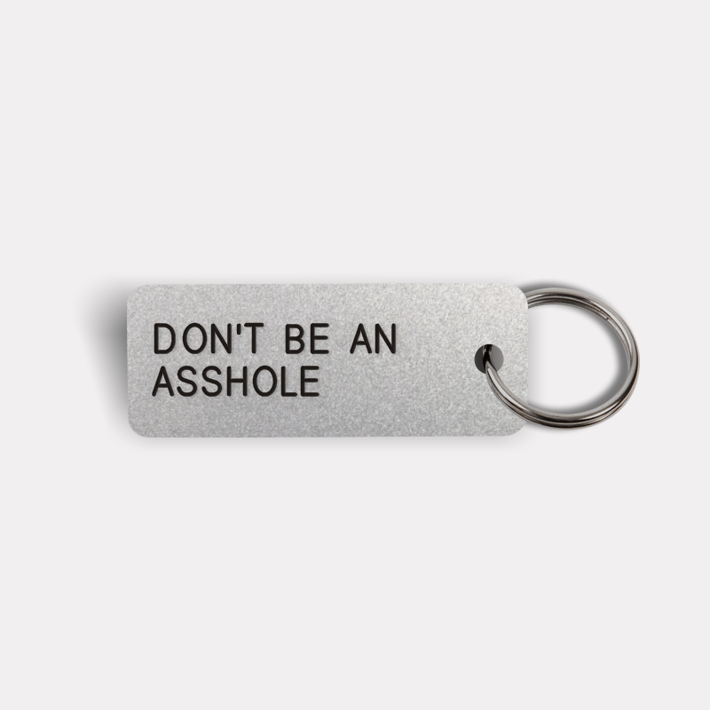 DON'T BE AN ASSHOLE Keytag