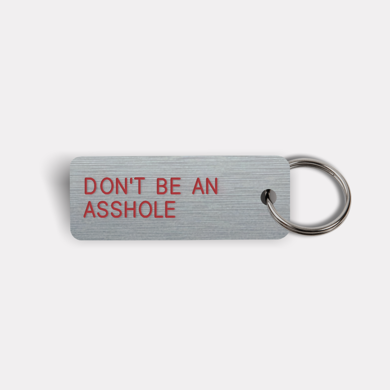 DON'T BE AN ASSHOLE Keytag