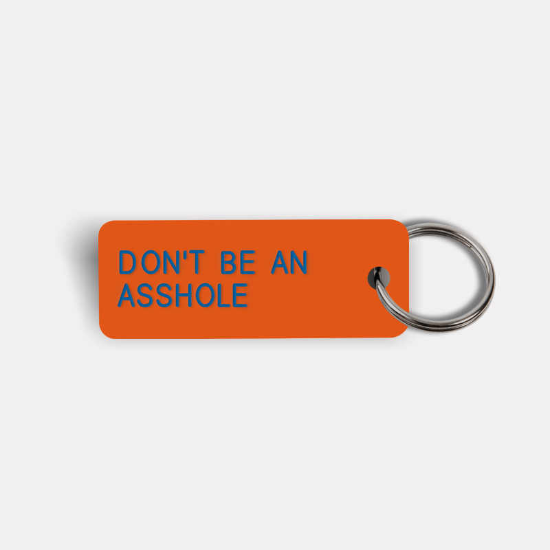 DON'T BE AN ASSHOLE Keytag