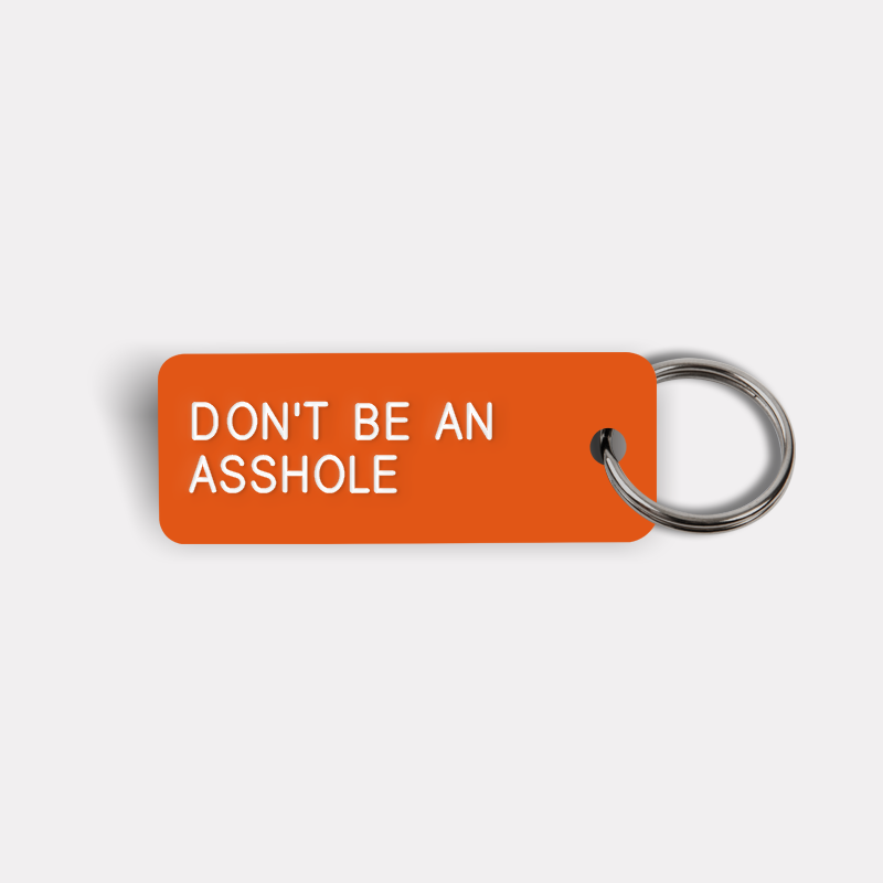 DON'T BE AN ASSHOLE Keytag