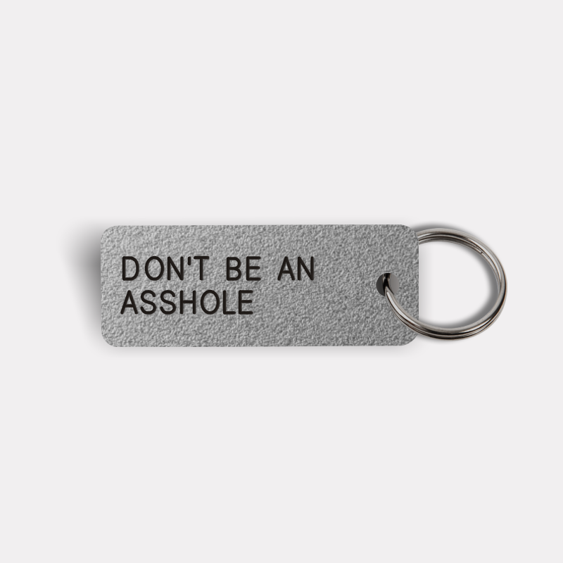 DON'T BE AN ASSHOLE Keytag
