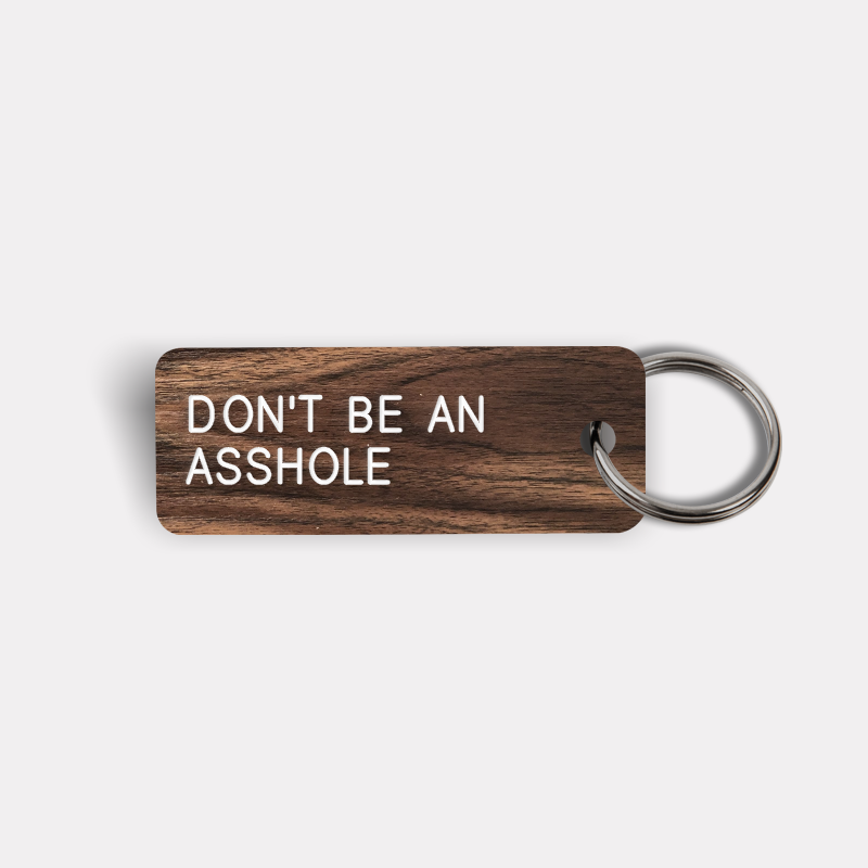 DON'T BE AN ASSHOLE Keytag