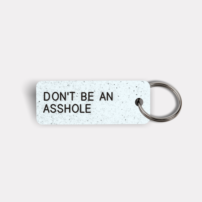 DON'T BE AN ASSHOLE Keytag