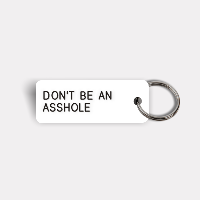 DON'T BE AN ASSHOLE Keytag