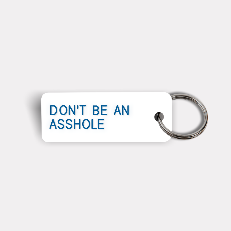 DON'T BE AN ASSHOLE Keytag