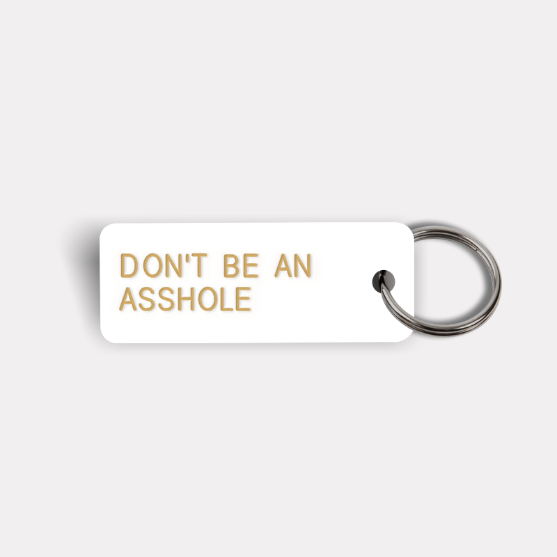 DON'T BE AN ASSHOLE Keytag