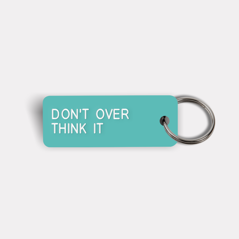 DON'T OVER THINK IT Keytag