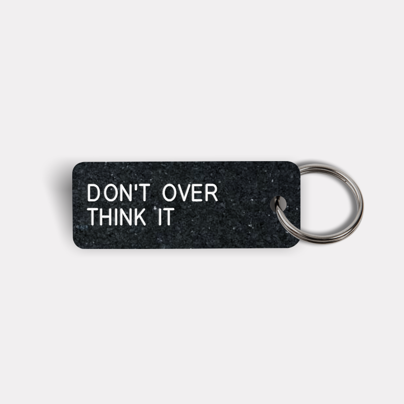 DON'T OVER THINK IT Keytag