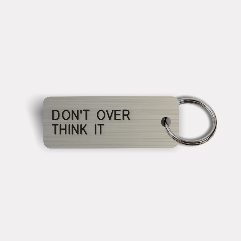 DON'T OVER THINK IT Keytag