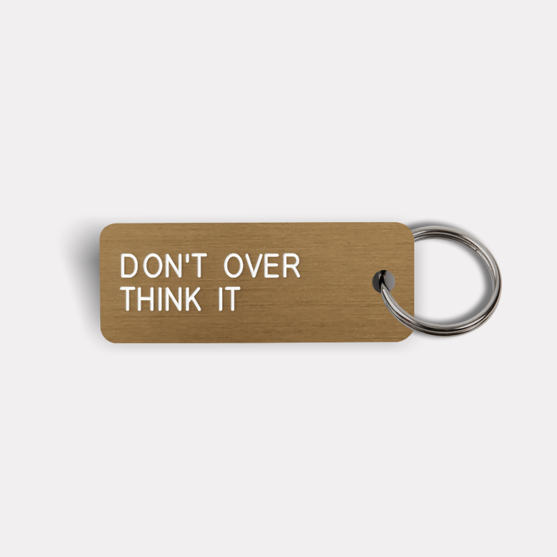 DON'T OVER THINK IT Keytag