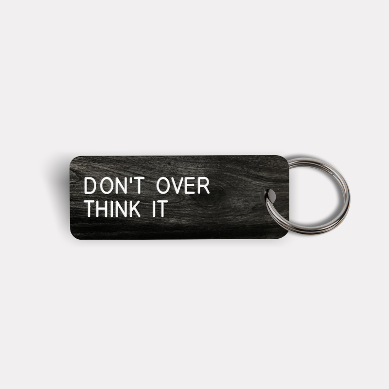 DON'T OVER THINK IT Keytag