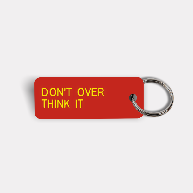 DON'T OVER THINK IT Keytag