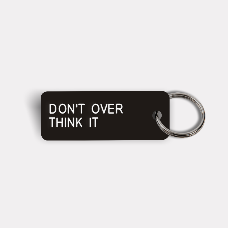 DON'T OVER THINK IT Keytag
