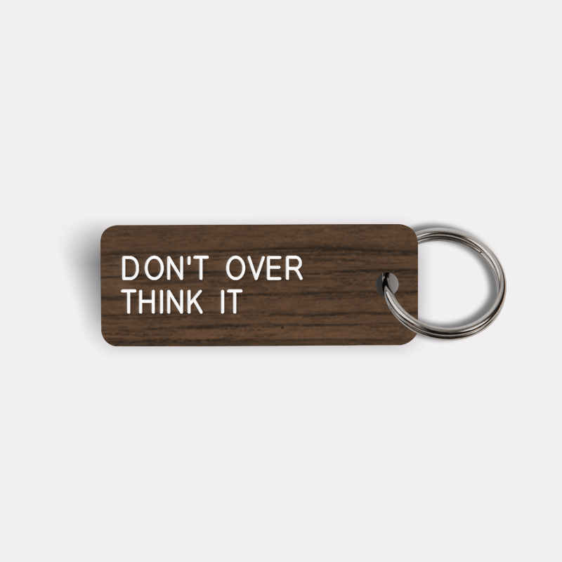 DON'T OVER THINK IT Keytag