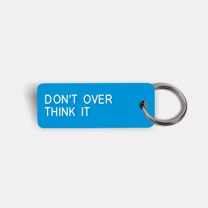 DON'T OVER THINK IT Keytag