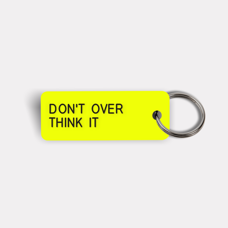 DON'T OVER THINK IT Keytag