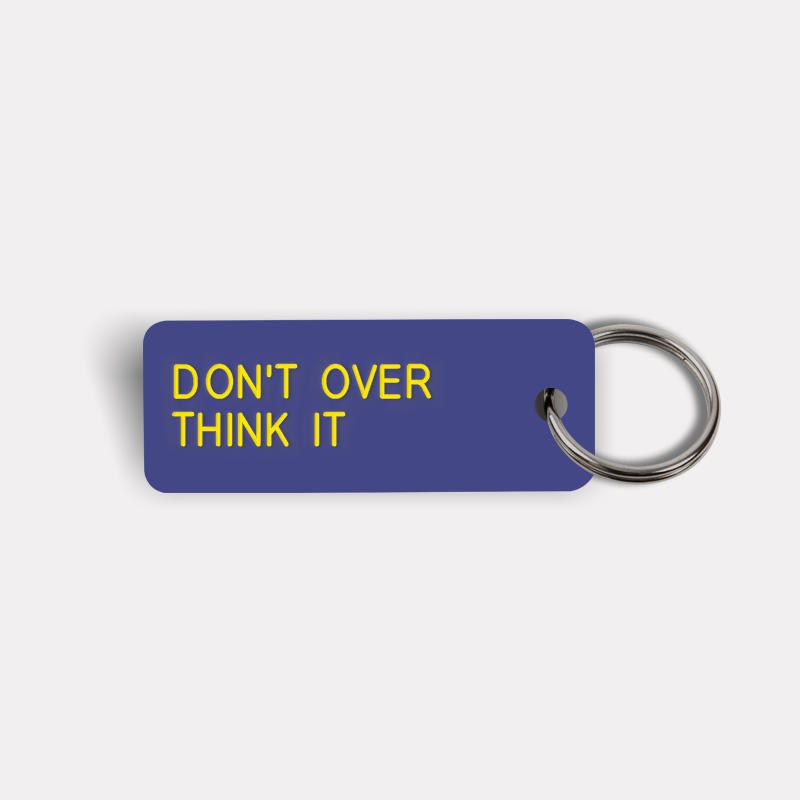 DON'T OVER THINK IT Keytag