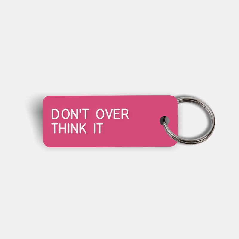 DON'T OVER THINK IT Keytag