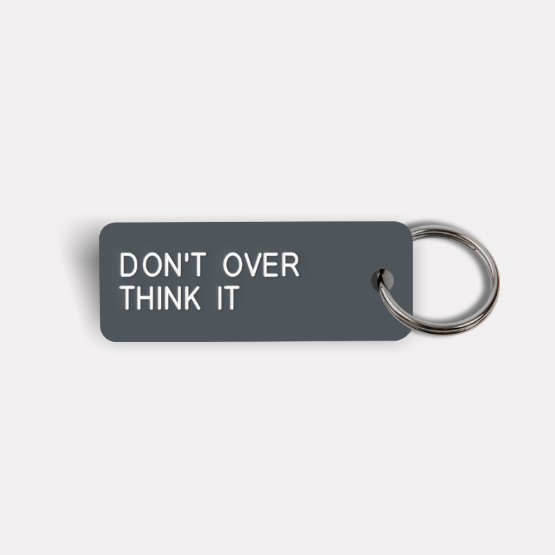 DON'T OVER THINK IT Keytag