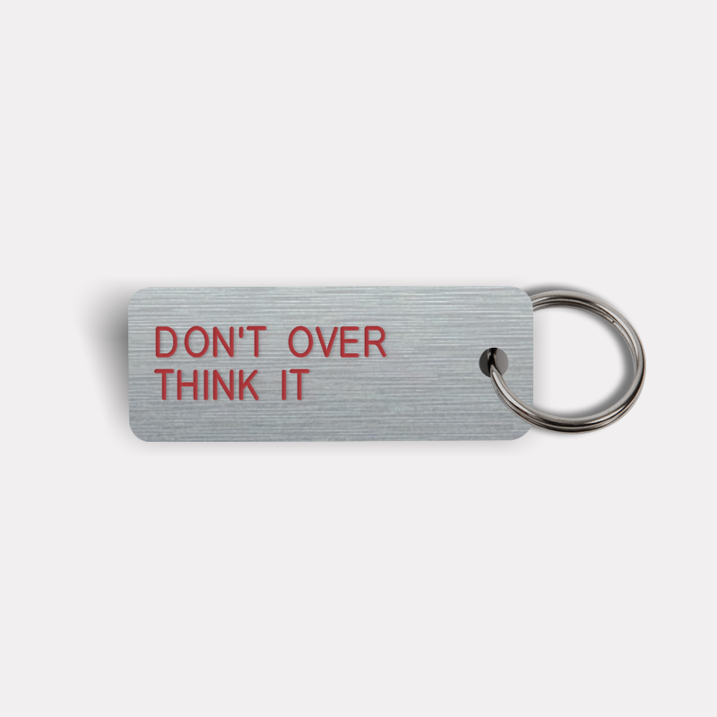 DON'T OVER THINK IT Keytag
