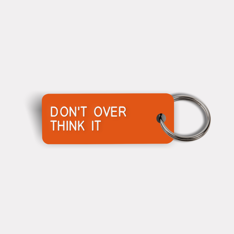 DON'T OVER THINK IT Keytag