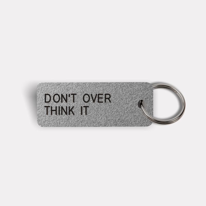 DON'T OVER THINK IT Keytag