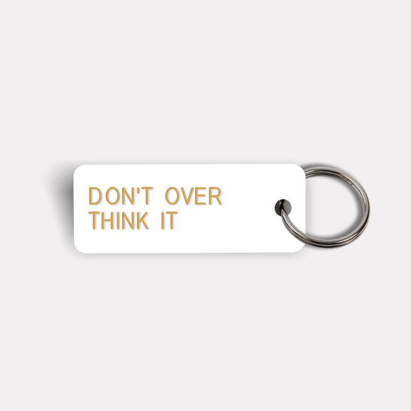 DON'T OVER THINK IT Keytag