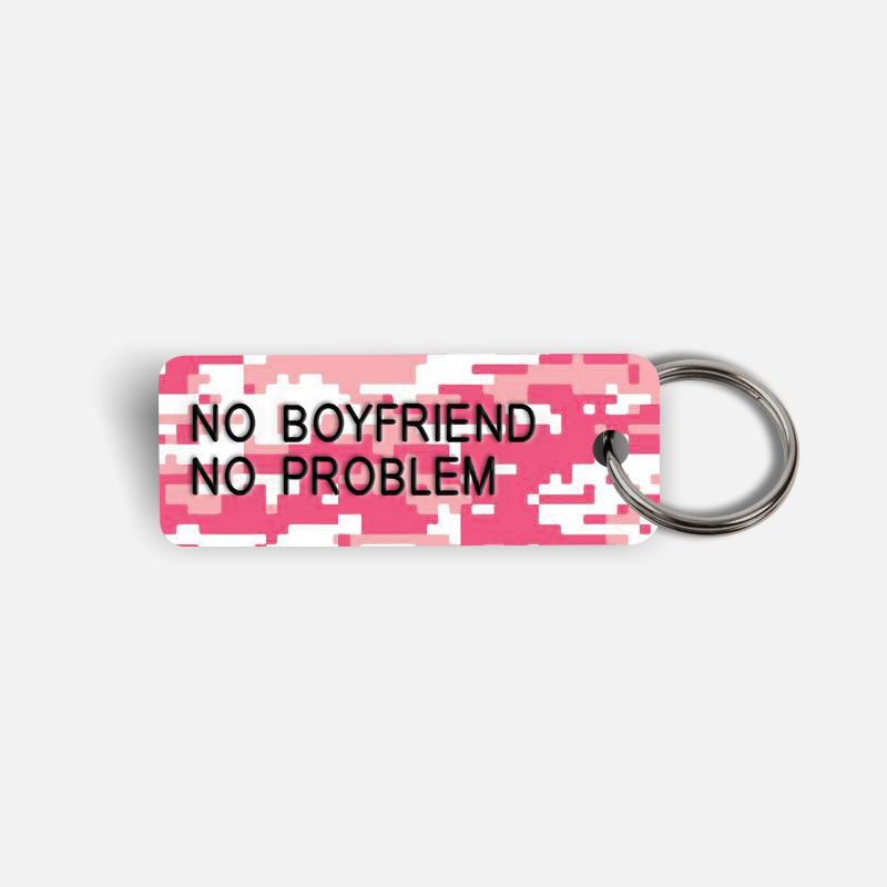 NO BOYFRIEND NO PROBLEM Keytag