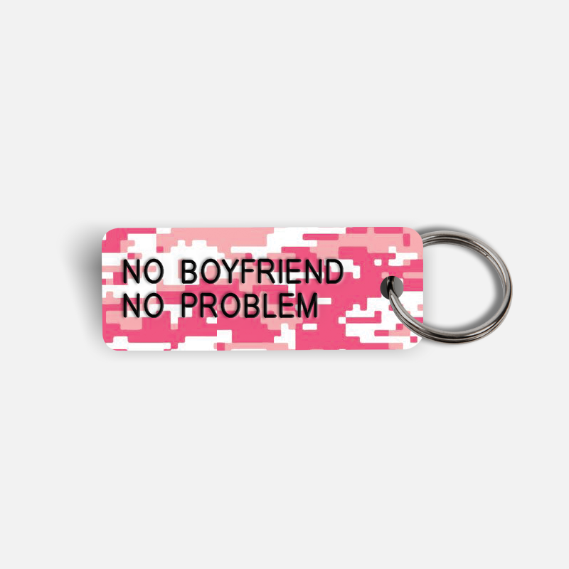 NO BOYFRIEND NO PROBLEM Keytag