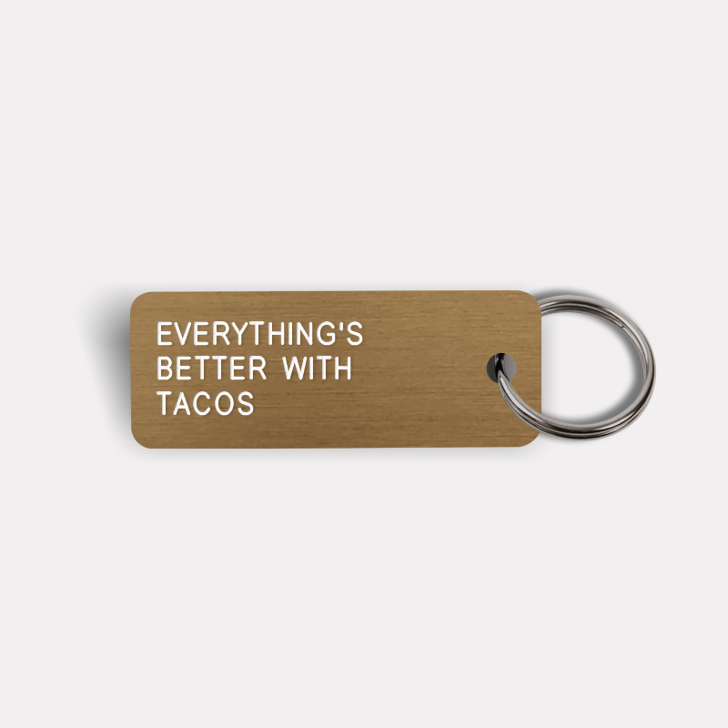 EVERYTHING'S BETTER WITH TACOS Keytag