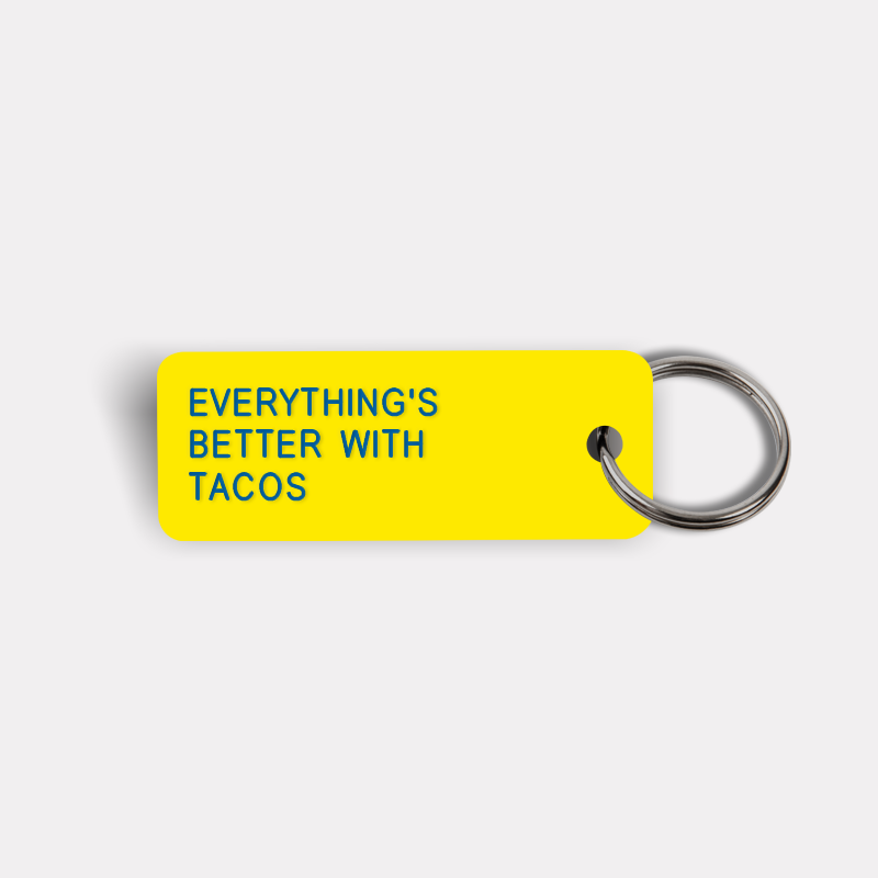 EVERYTHING'S BETTER WITH TACOS Keytag