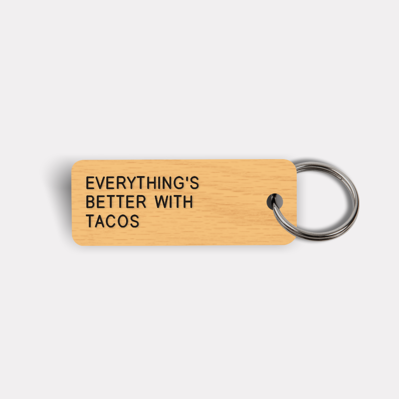 EVERYTHING'S BETTER WITH TACOS Keytag