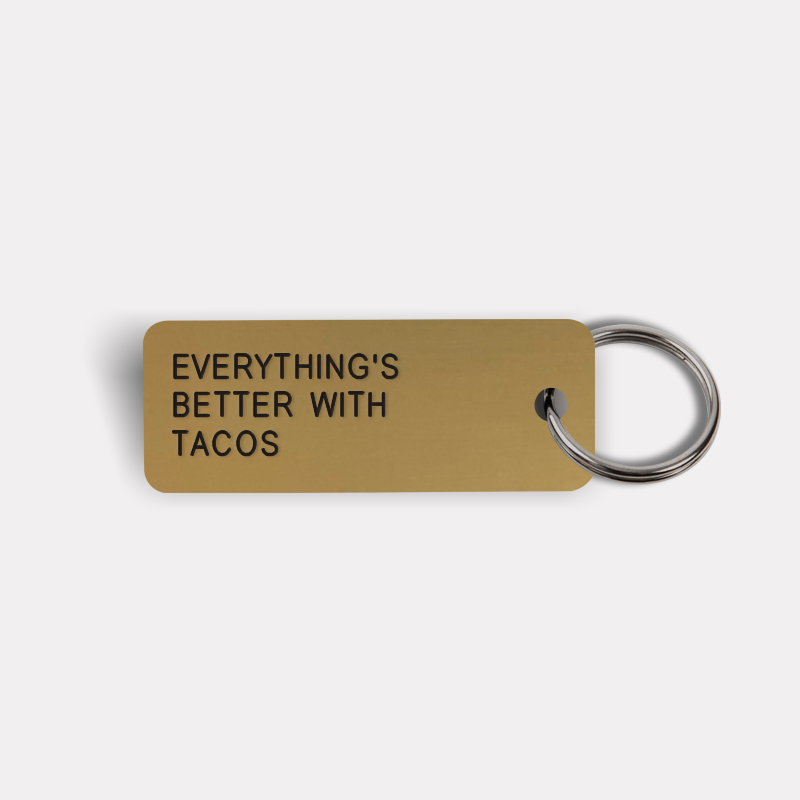 EVERYTHING'S BETTER WITH TACOS Keytag