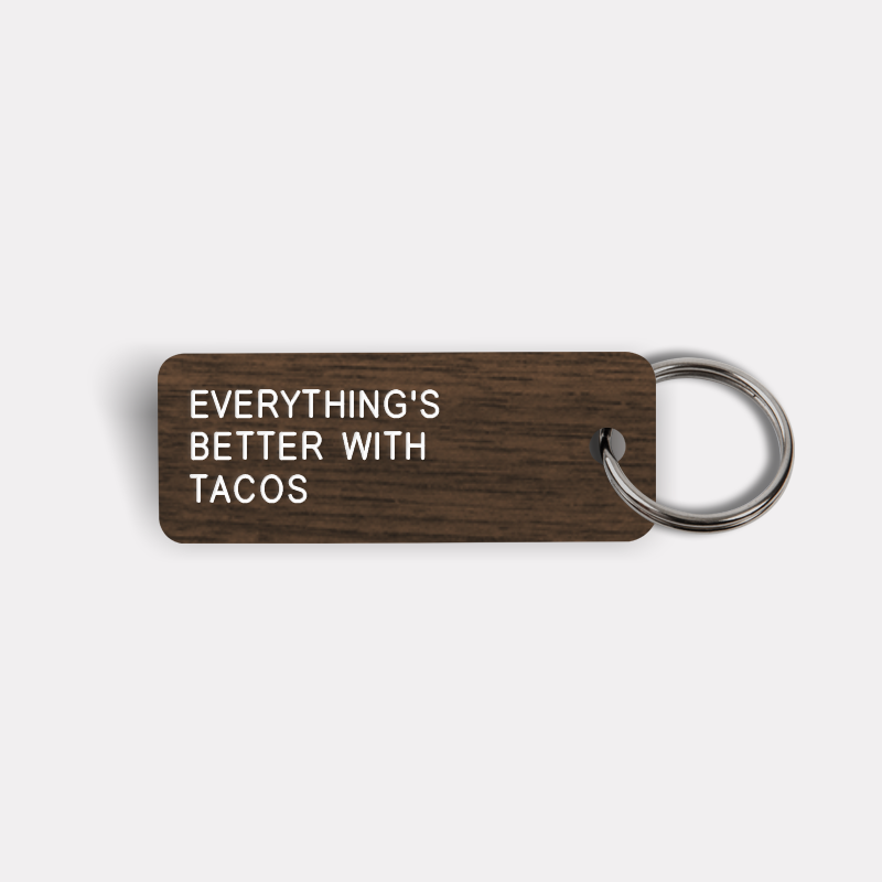 EVERYTHING'S BETTER WITH TACOS Keytag