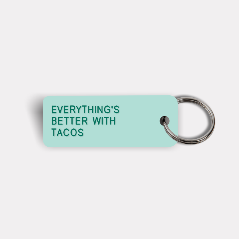 EVERYTHING'S BETTER WITH TACOS Keytag