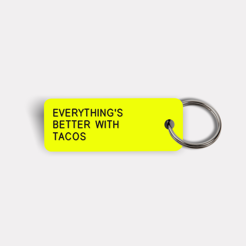 EVERYTHING'S BETTER WITH TACOS Keytag