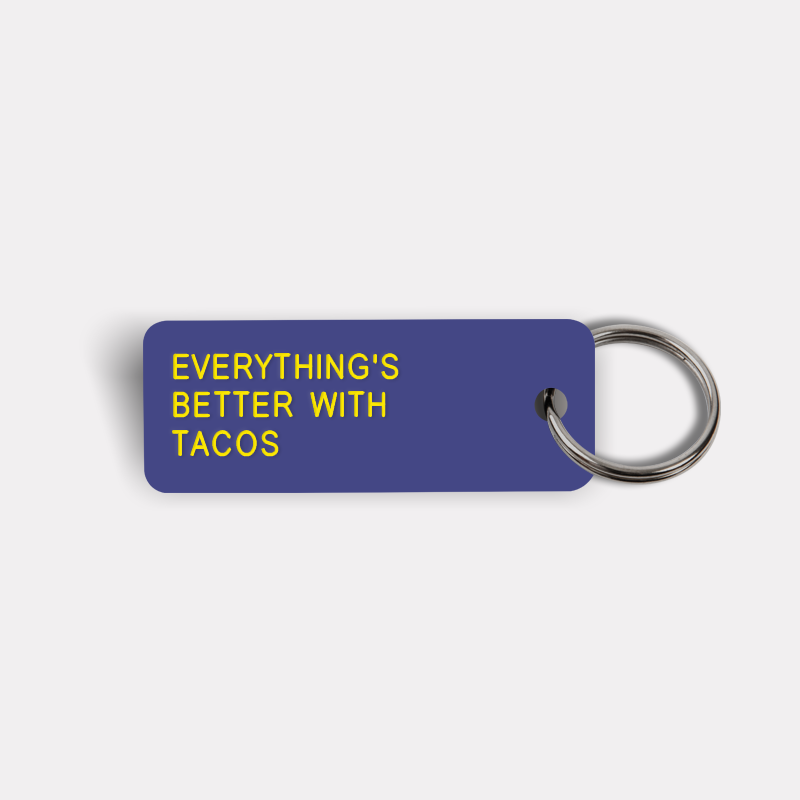 EVERYTHING'S BETTER WITH TACOS Keytag