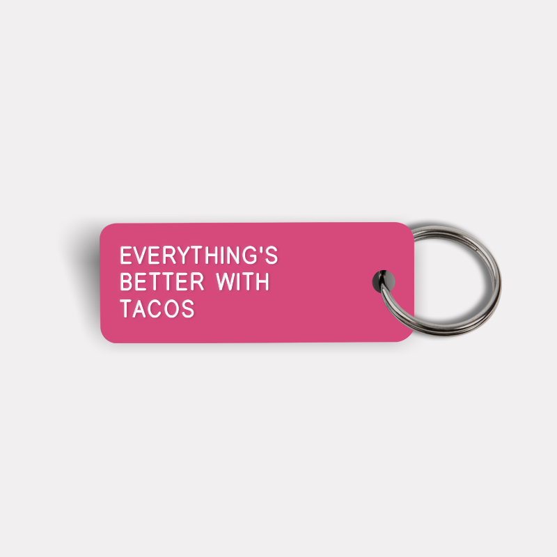 EVERYTHING'S BETTER WITH TACOS Keytag