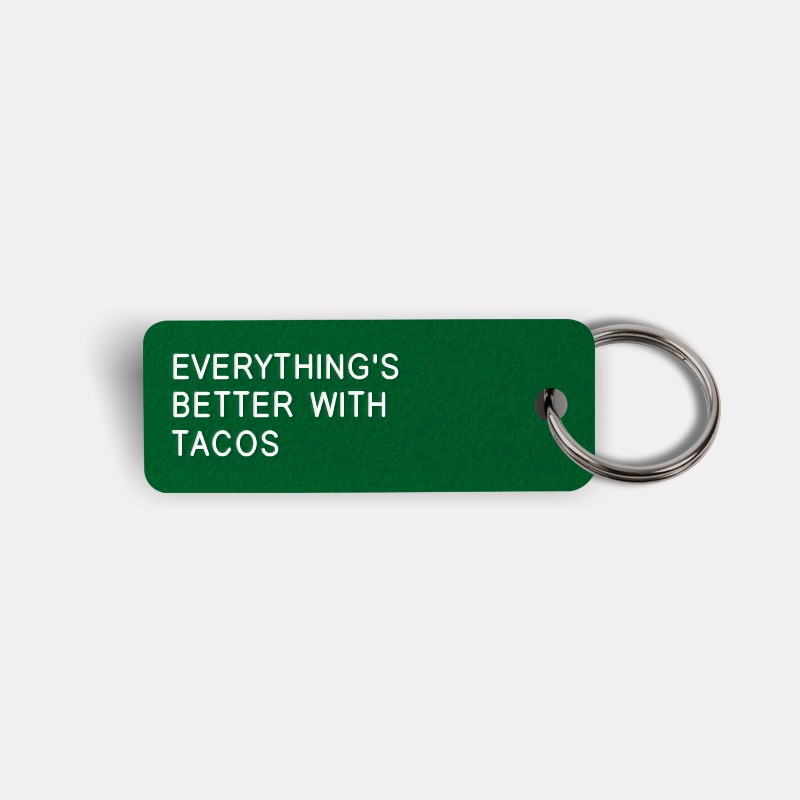 EVERYTHING'S BETTER WITH TACOS Keytag