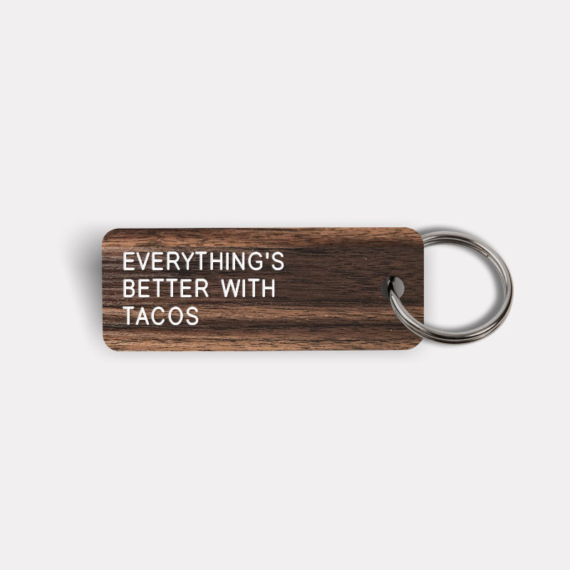 EVERYTHING'S BETTER WITH TACOS Keytag