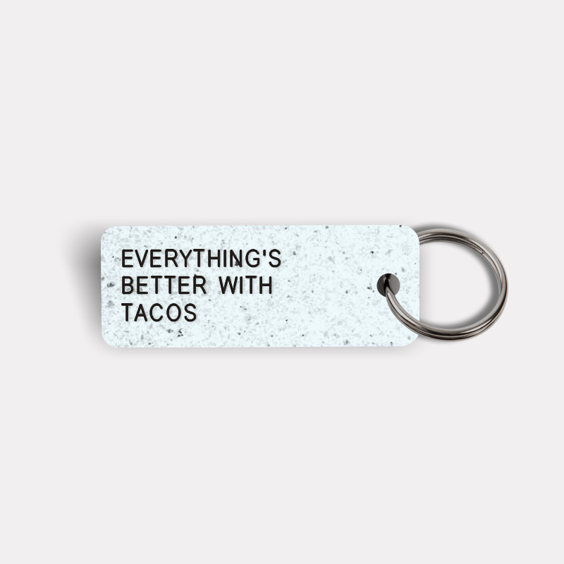 EVERYTHING'S BETTER WITH TACOS Keytag