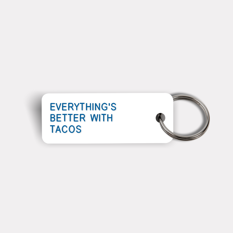 EVERYTHING'S BETTER WITH TACOS Keytag