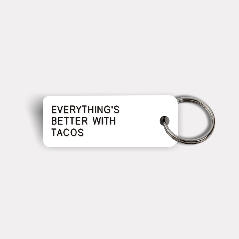 EVERYTHING'S BETTER WITH TACOS Keytag