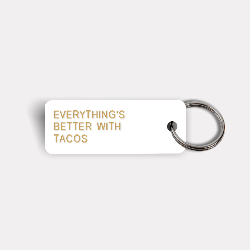 EVERYTHING'S BETTER WITH TACOS Keytag