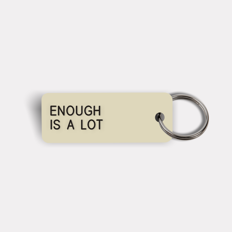 ENOUGH IS A LOT Keytag
