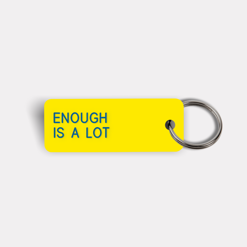 ENOUGH IS A LOT Keytag