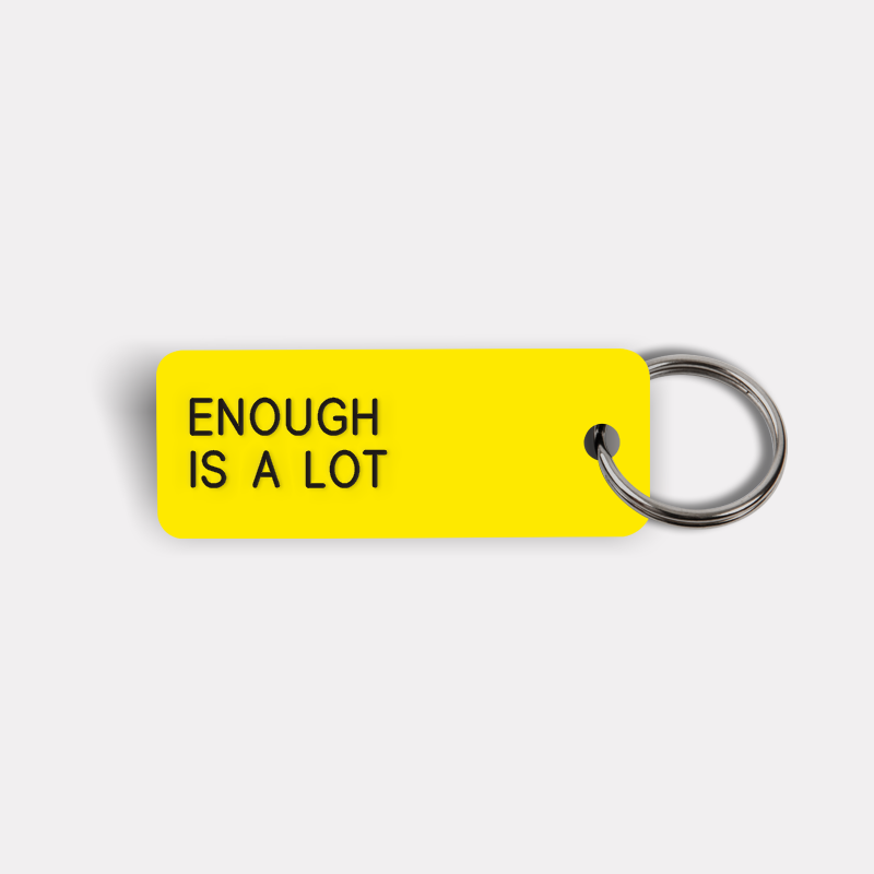 ENOUGH IS A LOT Keytag