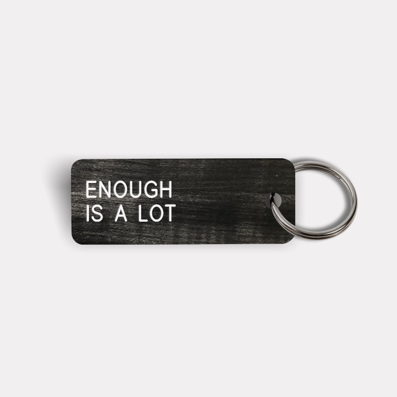 ENOUGH IS A LOT Keytag
